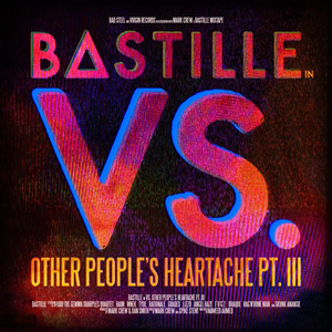 Bastille VS. (Other People’s Heartache, Pt. III) - Vinyl-Music History