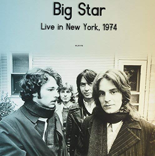 Big Star Live In New York Wlir-Fm 1974 - Vinyl-Music History