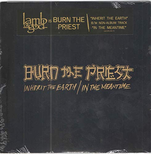 Burn The Priest ( Lamb Of God ) Inherit The Earth / In The Meantime (Indie Exclusive) (7" Single) - Vinyl-Music History