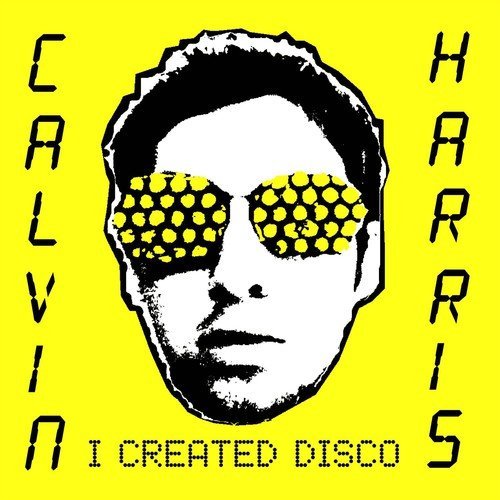 Calvin Harris I CREATED DISCO - Vinyl-Music History