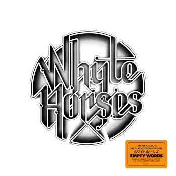 Whyte Horses - Empty Words (Arrives in 4 Days)-Music History