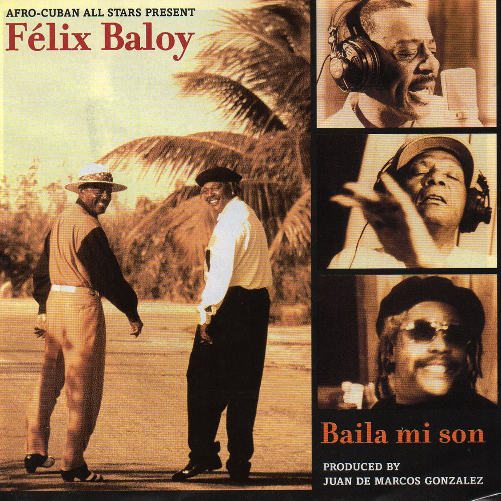 Afro-Cuban All Stars Presents Félix Baloy - Baila Mi Son |-Music History