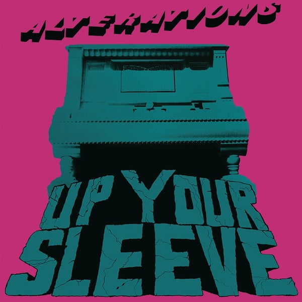 ALTERATIONS - Up Your Sleeve |-Music History