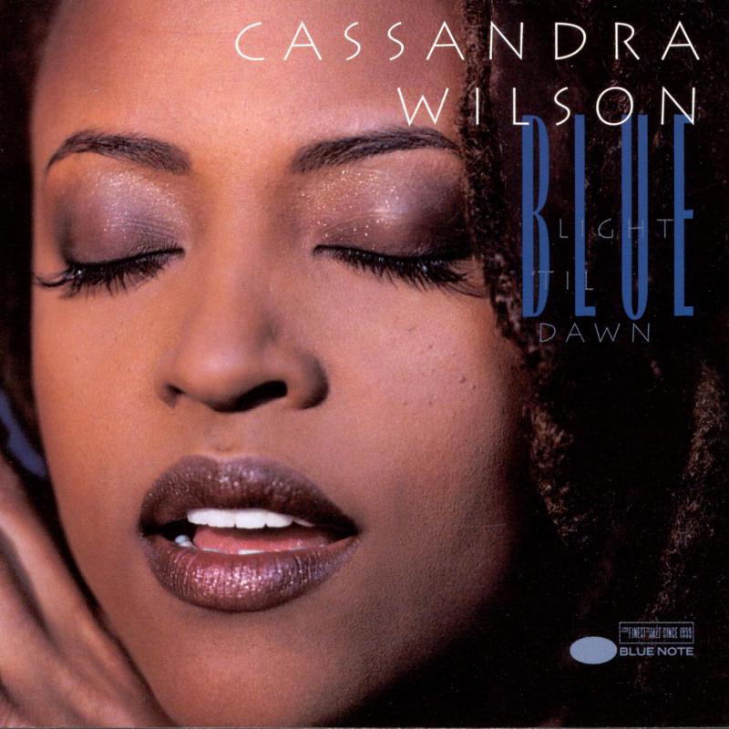 Cassandra Wilson - Blue Light 'Til Dawn |-Music History