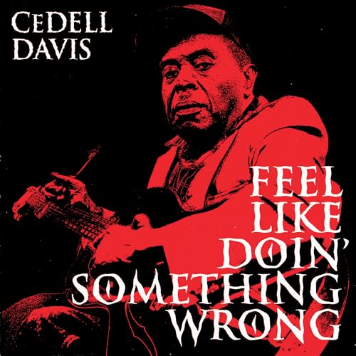 Cedell Davis - (PRE-ORDER 10/3/25) Feel Like Doin' Something Wrong (VINYL) | Mint (M) Mint (M)-Music History