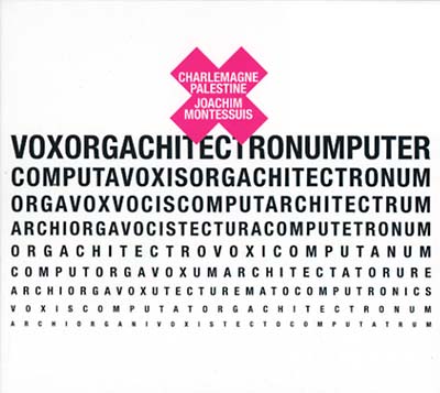 CHARLEMAGNE PALESTINE & JOACHIM MONTESSUIS - Voxorgachitectronumputer |-Music History