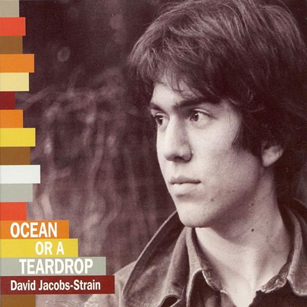 David Jacobs-Strain - Ocean Or A Teardrop |-Music History