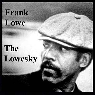 FRANK LOWE - The Loweski |-Music History