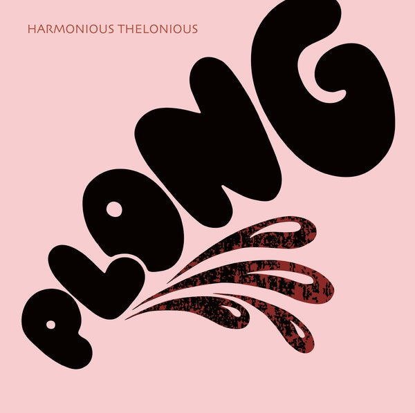 HARMONIOUS THELONIOUS - Plong | Mint (M) Mint (M)-Music History