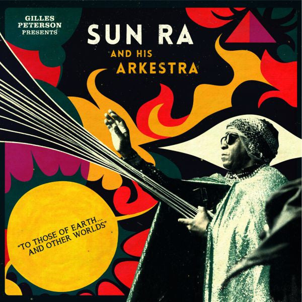 Peterson, Gilles presents Sun Ra and His Arkestra - To Those Of Earth And Other Worlds |-Music History