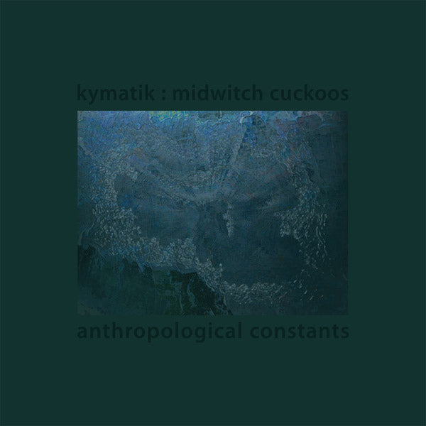 KYMATIK : MIDWITCH CUCKOOS - Anthropological Constants | Mint (M) Mint (M)-Music History