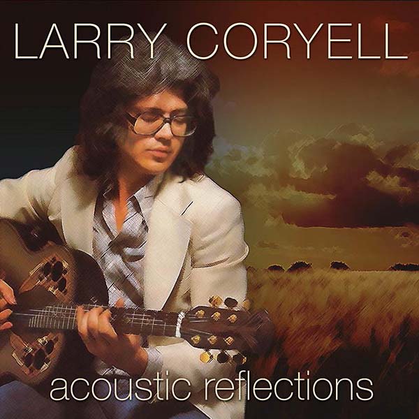 Larry Coryell - Acoustic Reflections |-Music History
