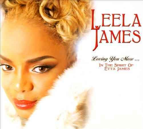 Leela James - LOVING YOU MORE IN THE SPIRIT OF ETTA JAMES |-Music History
