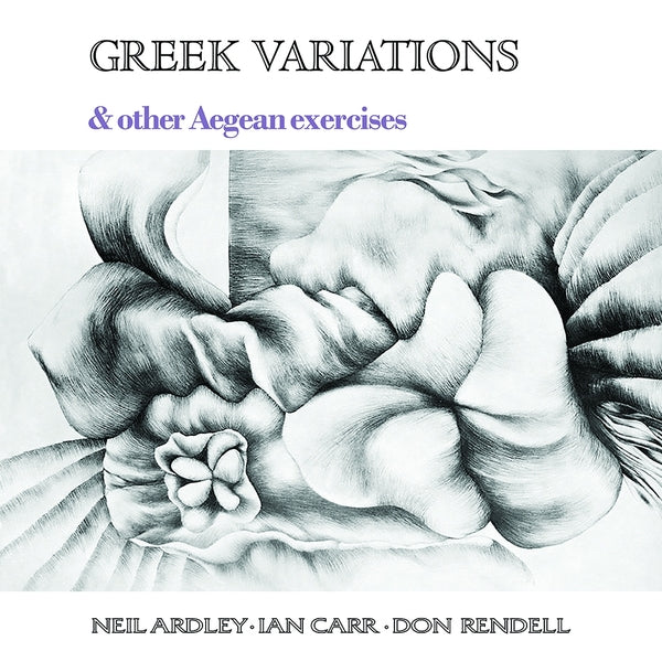 NEIL ARDLEY, IAN CARR, DON RENDELL - Greek Variations |-Music History