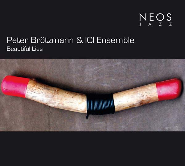 PETER BROTZMANN & ICI ENSEMBLE - Beautiful Lies |-Music History