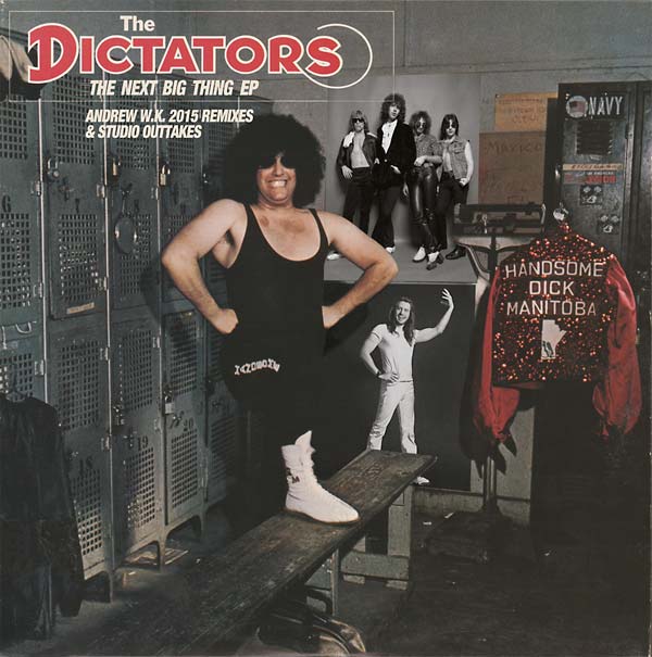 Dictators, The - The Next Big Thing EP: Andrew W.K. 2015 Remixes & Studio Outtakes (10" VINYL) |-Music History