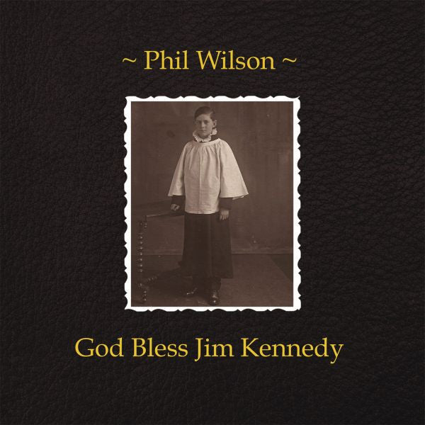 Wilson, Phil - God Bless Jim Kennedy (CD) |-Music History