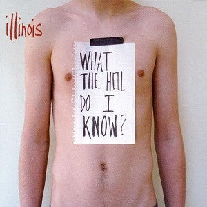 Illinois - What the Hell Do I Know? (CD) |-Music History