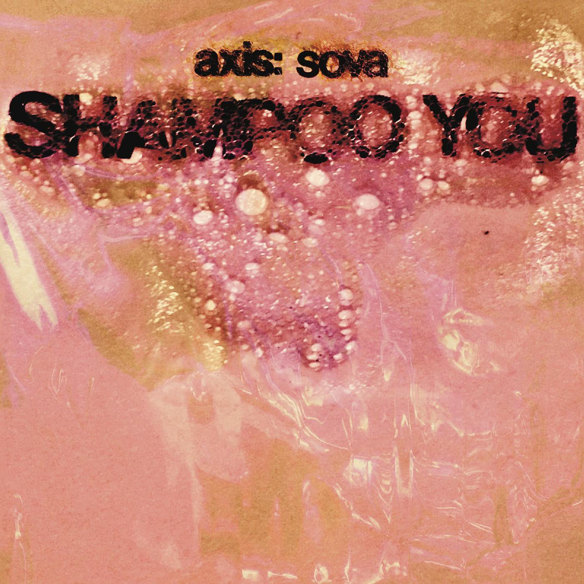 Axis: Sova - Shampoo You |-Music History