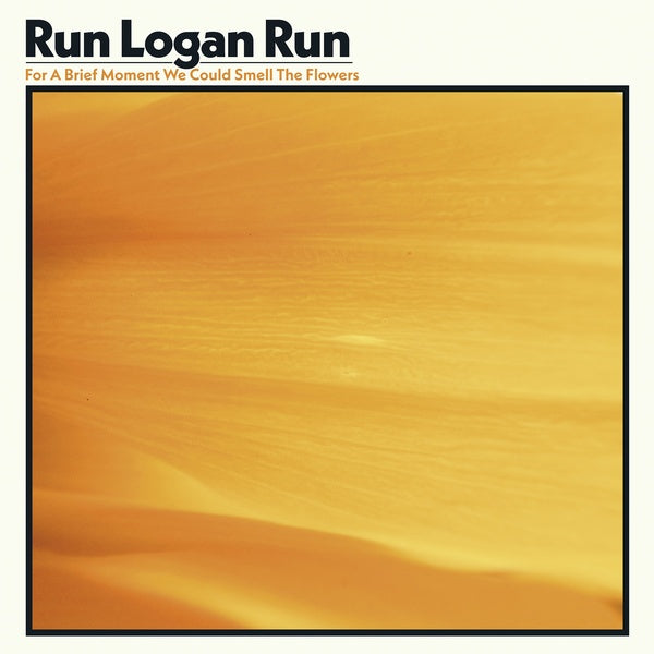 RUN LOGAN RUN - For A Brief Moment We Could Smell The Flowers |-Music History