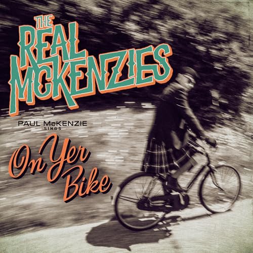 The Real McKenzies - Paul Mckenzie Sings On Yer Bike |-Music History