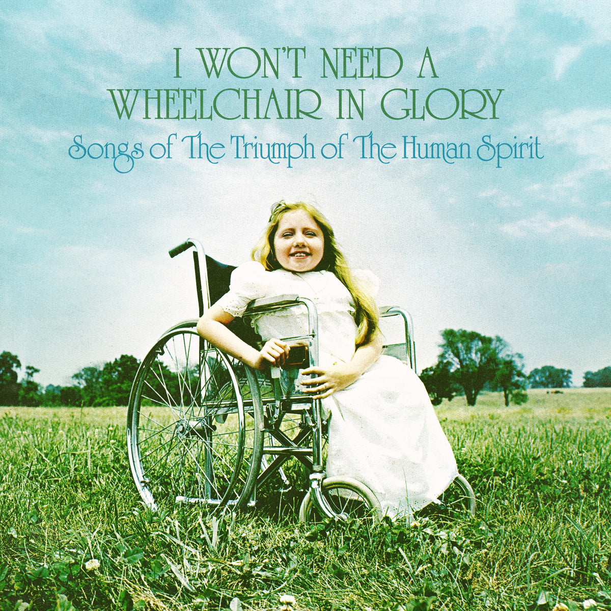 Various Artists - I Won'T Need A Wheelchair In Glory: Songs Of The Triumph Of The Human Spirit (1964-1984) |-Music History