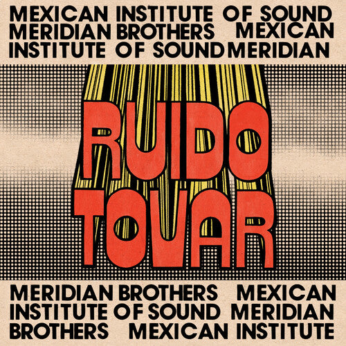 Meridian Brothers & Mexican Institute of Sound - (PRESALE 6/19/26) Ruido Tovar (VINYL) |-Music History