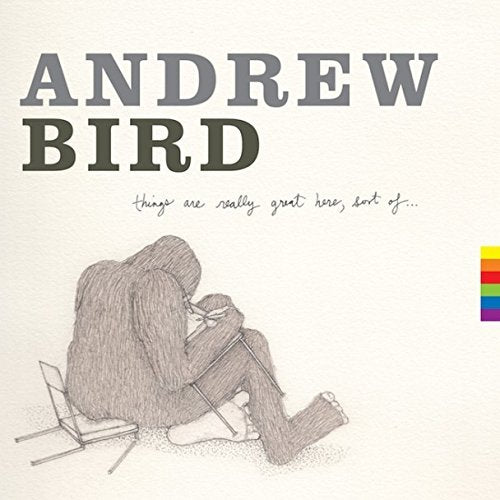 BIRD,ANDREW THINGS ARE REALLY GREAT HERE SORT OF - Vinyl-Music History