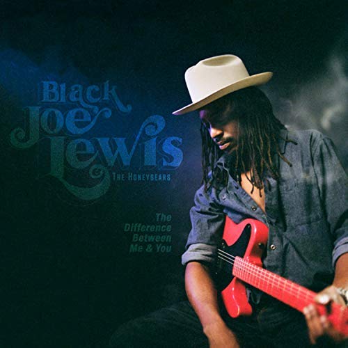 Black Joe Lewis & The Honeybears The Difference Between Me & You [LP] - Vinyl-Music History