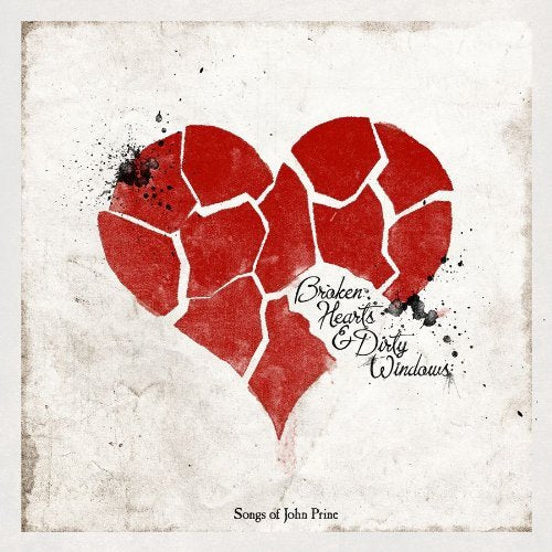 Broken Hearts & Dirty Windows: Songs Of John Prine BROKEN HEARTS & DIRTY WINDOWS: SONGS OF JOHN PRINE - Vinyl-Music History