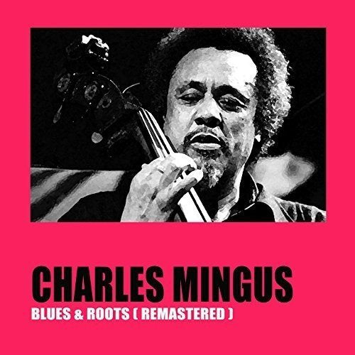 Charles Mingus Blues & Roots - Vinyl-Music History