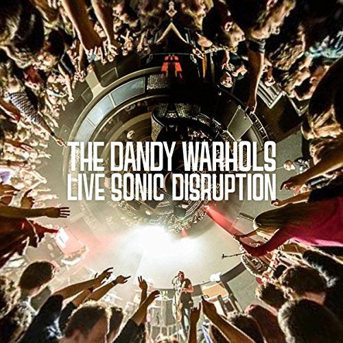 Dandy Warhols LIVE SONIC DISRUPTION - Vinyl-Music History
