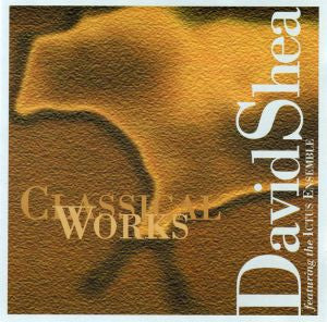 Shea, David - Classical Works (CD) |-Music History