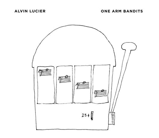 Alvin Lucier - One Arm Bandits |-Music History