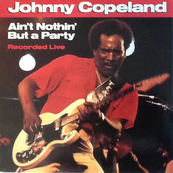 Johnny Copeland - Ain't Nothin' But A Party | Near Mint (NM) Near Mint (NM)-Music History