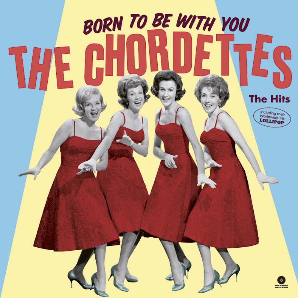 The Chordettes - Born To Be With You - The Hits (Waxtime In Colour) (Arrives in 21 days)-Music History