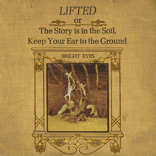 Bright Eyes Liftedor The Story Is in the Soil, Keep Your Ear to The Ground (2 Lp's) - Vinyl-Music History