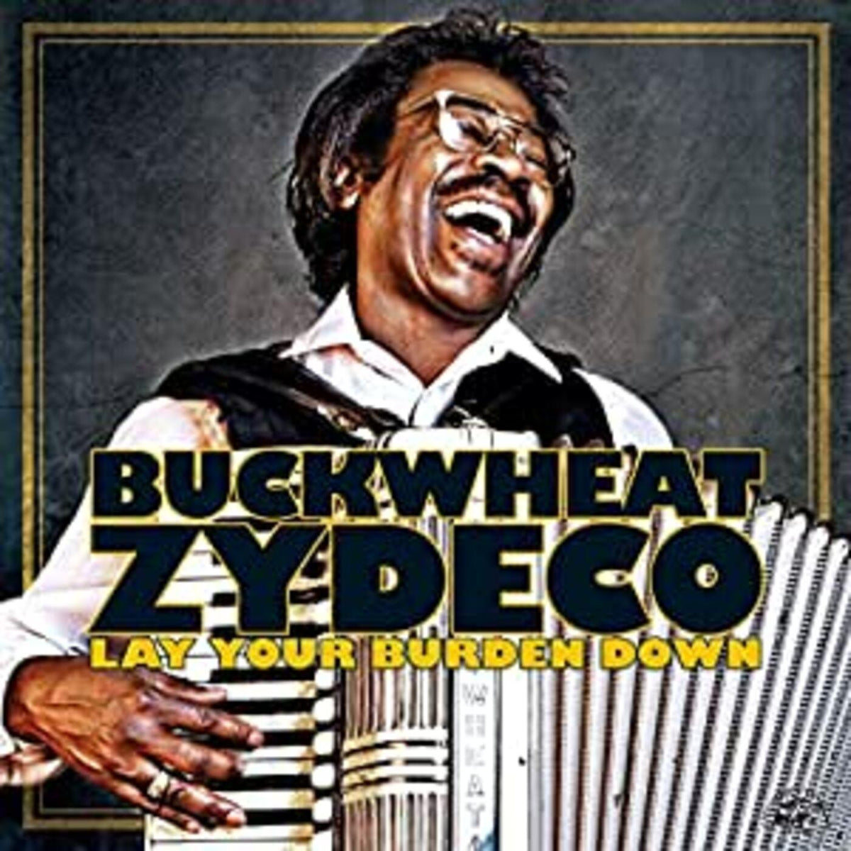 Buckwheat Zydeco - Lay Your Burden Down |-Music History