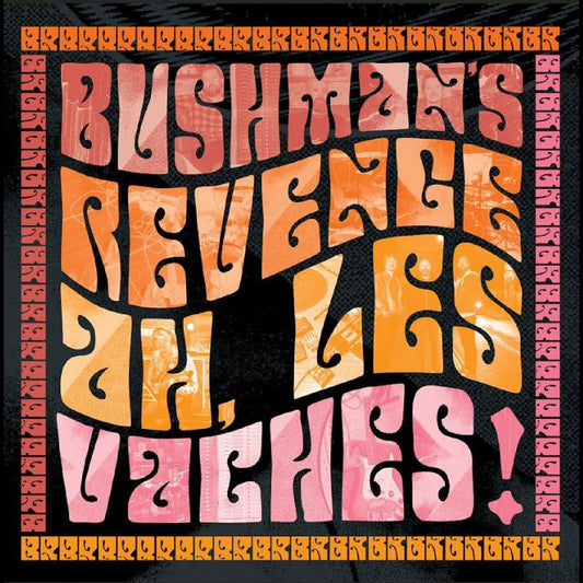 BUSHMAN'S REVENGE Ah, Les Vaches (Orange Vinyl) - Vinyl-Music History