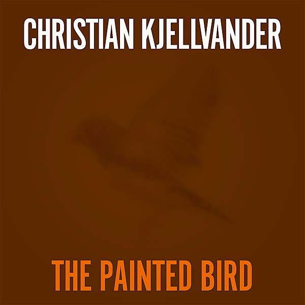 CHRISTIAN KJELLVANDER - The Painted Bird (7" VINYL) | Mint (M) Mint (M)-Music History