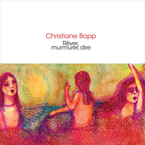 Christiane Bopp - Rever, Murmurer, Dire |-Music History