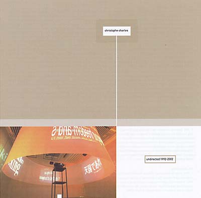 CHRISTOPHE CHARLES - Undirected 1992-2002 |-Music History