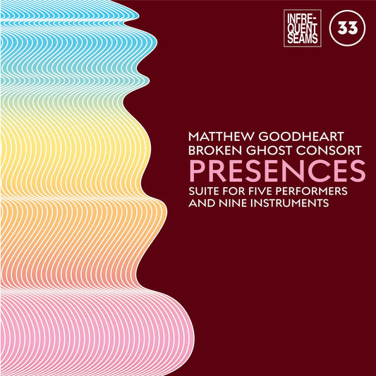 Goodheart, Matthew & Broken Ghost Consort - Presences: mixed suite for five performers and nine instruments (CD) |-Music History