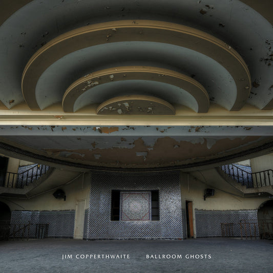 Copperthwaite, Jim - Ballroom Ghosts (Vinyl) |-Music History