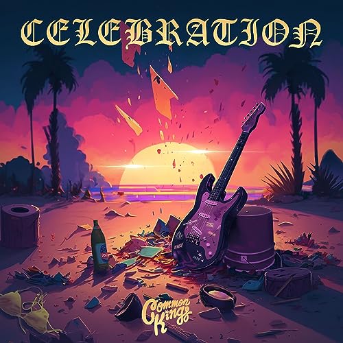 Common Kings - Celebration |-Music History