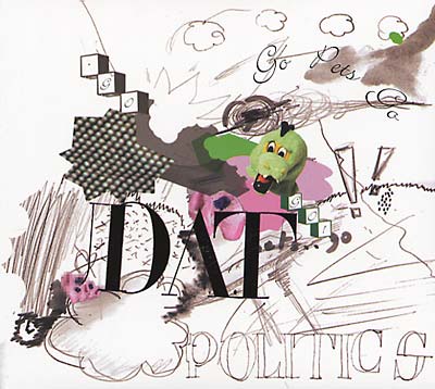 DAT POLITICS - Go Pets Go | Mint (M) Mint (M)-Music History
