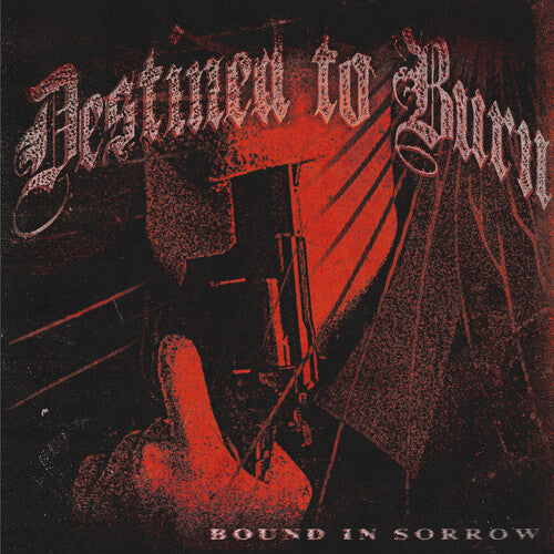 Destined To Burn - Bound In Sorrow |-Music History
