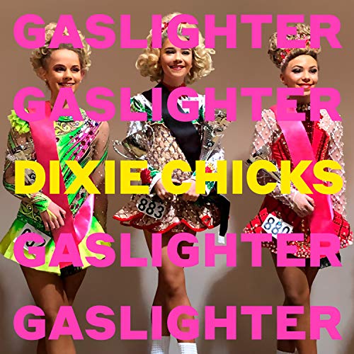 Dixie Chicks - Gaslighter |-Music History