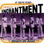 Enchantment - IF YOU'RE READY: THE |-Music History