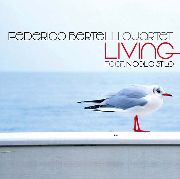 FEDERICO BERTELLI QUARTET FEAT. NICOLA STILO - Living |-Music History